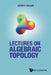 Lectures on Algebraic Topology by Haynes R. Miller