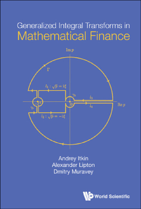 Generalized Integral Transforms in Mathematical Finance by Andrey Itkin, Alexander Lipton, Dmitry Muravey