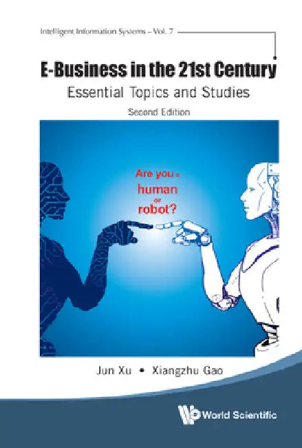 E-Business in the 21st Century: Essential Topics and Studies (Second Edition) by Jun Xu