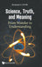 Science, Truth, and Meaning: From Wonder to Understanding by Benjamin L. J. Webb