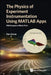 Physics of Experiment Instrumentation Using MATLAB Apps, The: With Companion Media Pack by Daniel Green