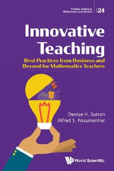 Innovative Teaching: Best Practices from Business and Beyond for Mathematics Teachers by Sutton, Denise H.