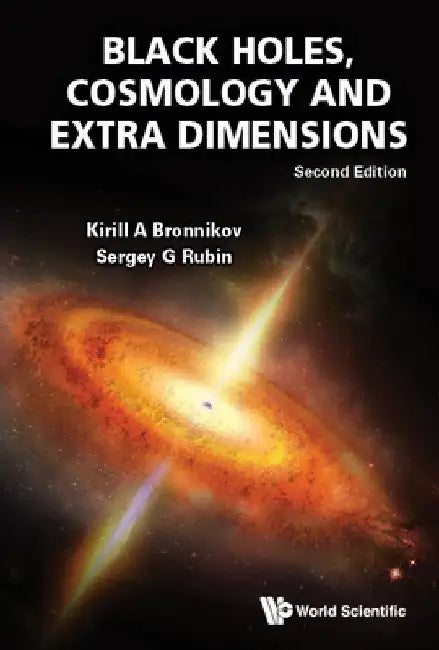 Black Holes, Cosmology and Extra Dimensions (Second Edition) by Kirill A. Bronnikov