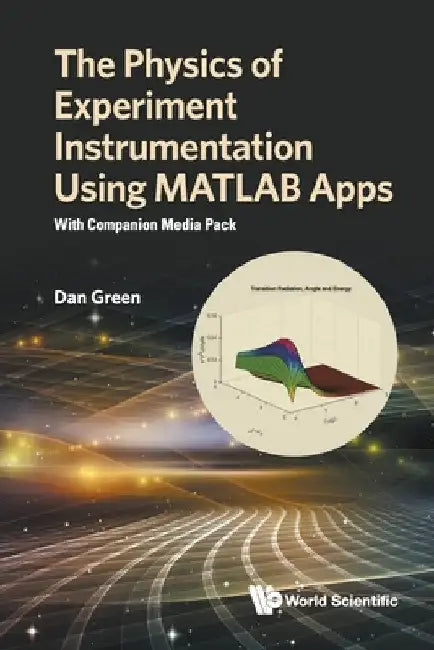 Physics of Experiment Instrumentation Using MATLAB Apps, The: With Companion Media Pack by Daniel Green
