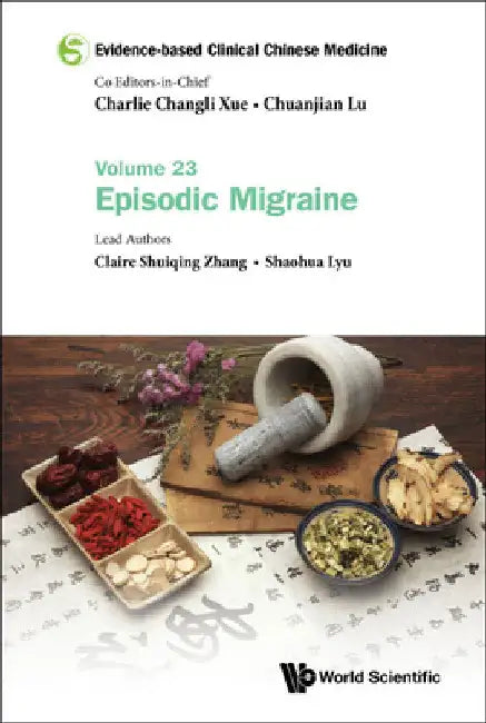 Evidence-Based Clinical Chinese Medicine - Volume 23: Episodic Migraine by Charlie Changli Xue