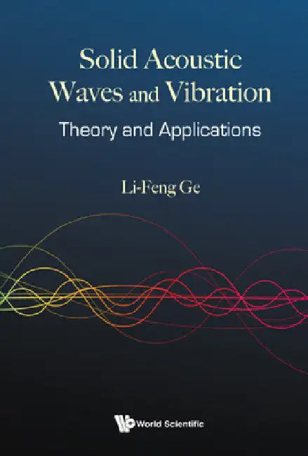 Solid Acoustic Waves and Vibration: Theory and Applications by Li-Feng Ge