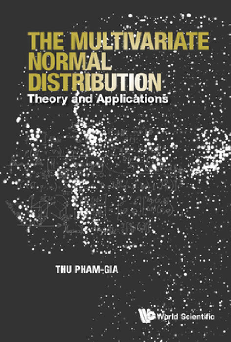 Multivariate Normal Distribution, The: Theory and Applications by Thu Pham-Gia
