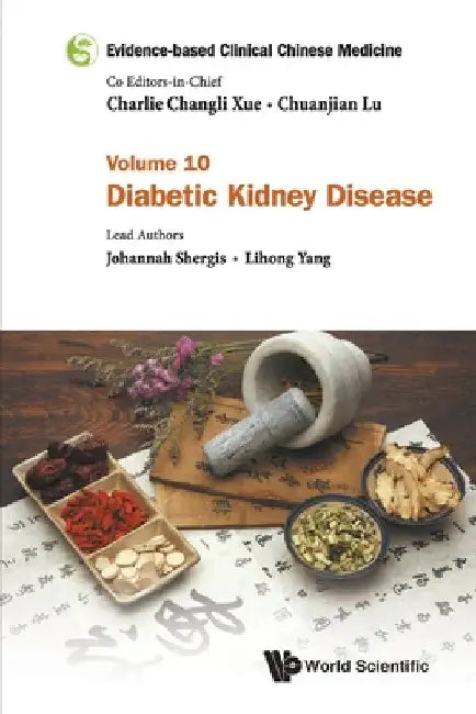 Evidence-Based Clinical Chinese Medicine - Volume 10: Diabetic Kidney Disease by Charlie Changli Xue