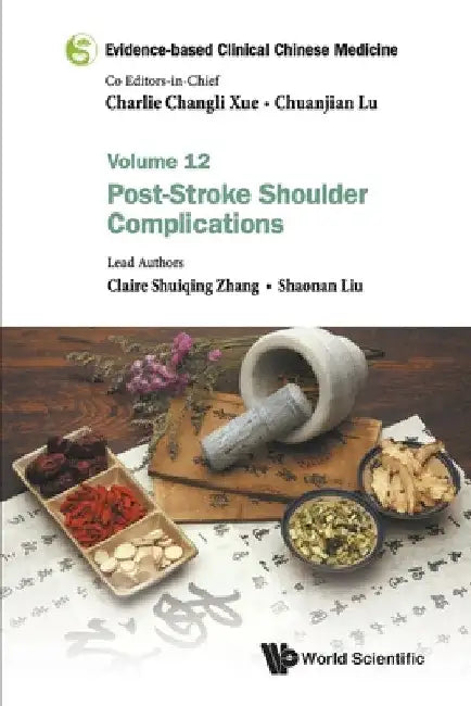 Evidence-Based Clinical Chinese Medicine - Volume 12: Post-Stroke Shoulder Complications by Charlie Changli Xue