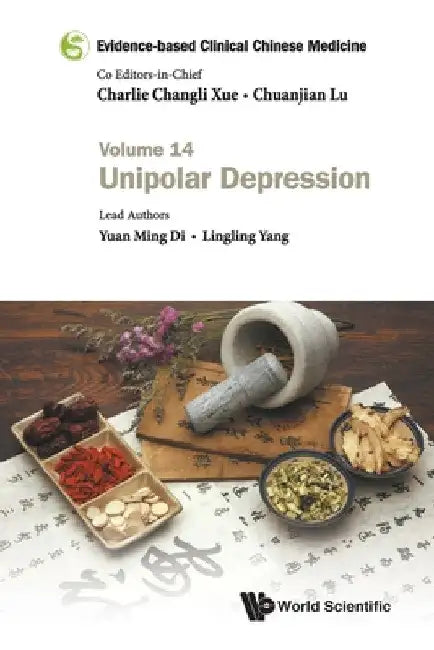 Evidence-Based Clinical Chinese Medicine - Volume 14: Unipolar Depression by Charlie Changli Xue