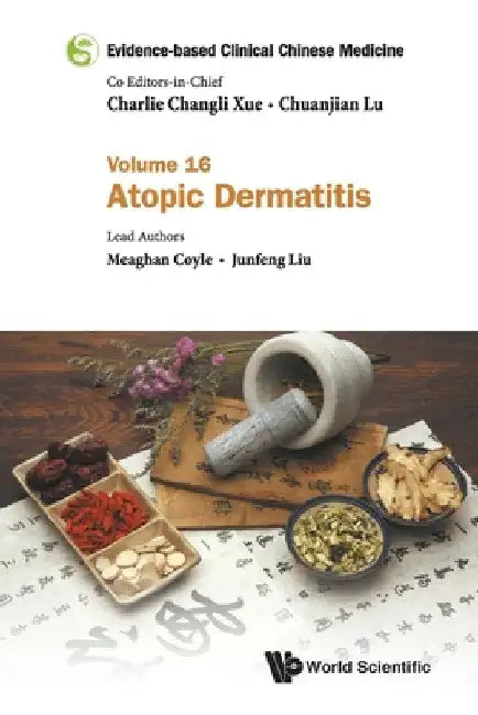 Evidence-Based Clinical Chinese Medicine - Volume 16: Atopic Dermatitis by Charlie Changli Xue