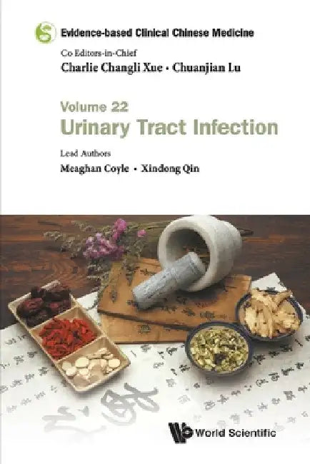 Evidence-Based Clinical Chinese Medicine - Volume 22: Urinary Tract Infection by Charlie Changli Xue
