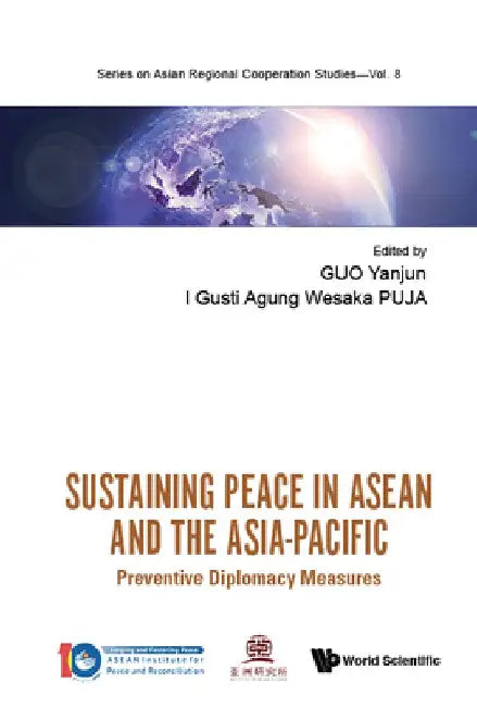 Sustaining Peace in ASEAN and the Asia-Pacific: Preventive Diplomacy Measures by Yanjun Guo