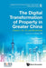 Digital Transformation of Property in Greater China, The: Finance, 5g, Ai, and Blockchain by Paul Schulte, Dean Sun, Roman Y. Shemakov