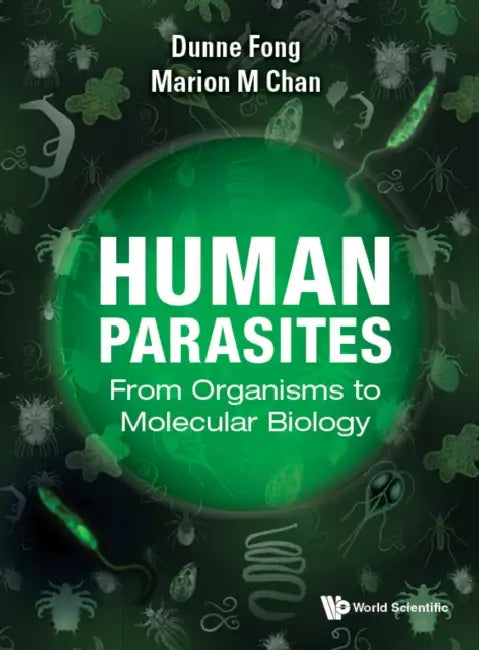 Human Parasites: From Organisms to Molecular Biology by Dunne Fong, Marion M. Chan