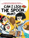 Can I Lick the Spoon, Mum?: A Comics-Style Cookbook for Creating Asian Bakes and Family Memories in the Kitchen by Pamela Lim, Japher Lim, Eliz Ong