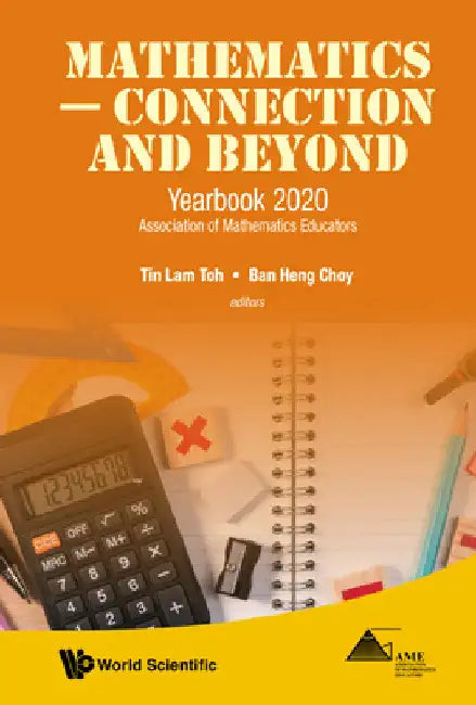 Mathematics - Connection and Beyond: Yearbook 2020 Association of Mathematics Educators by Toh, Tin Lam