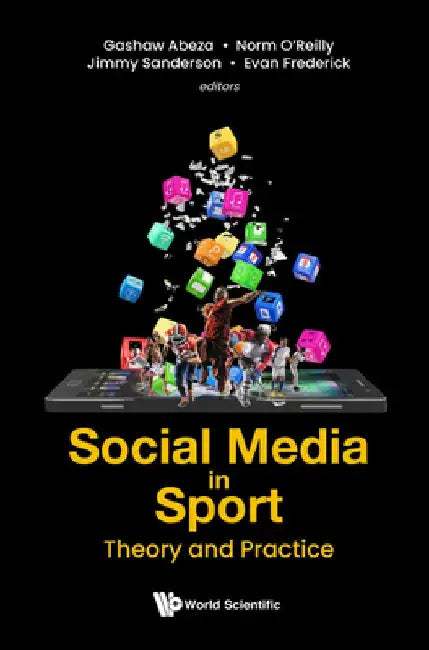 Social Media in Sport: Theory and Practice by Gashaw Abeza