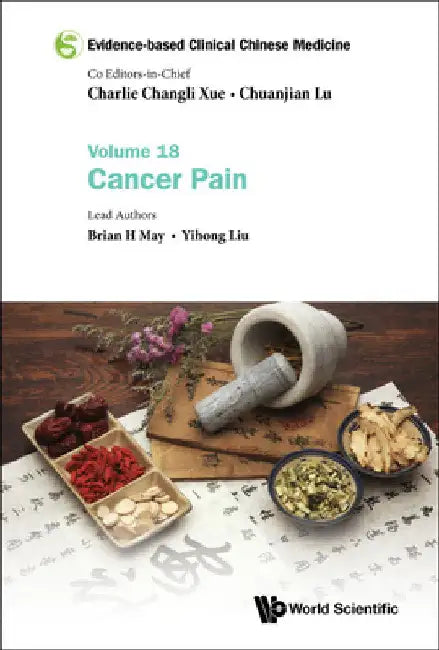 Evidence-Based Clinical Chinese Medicine - Volume 18: Cancer Pain by Charlie Changli Xue