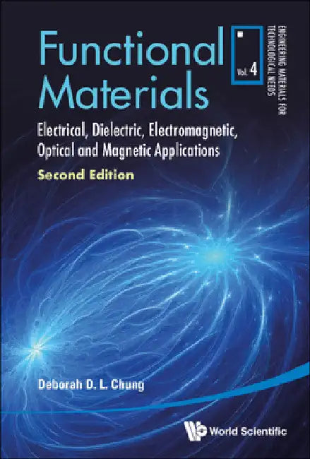 Functional Materials: Electrical, Dielectric, Electromagnetic, Optical and Magnetic Applications (Second Edition) by Deborah D. L. Chung