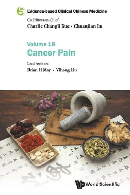 Evidence-Based Clinical Chinese Medicine: Volume 18: Cancer Pain by Brian H. May