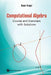 Computational Algebra: Course and Exercises with Solutions by Ihsen Yengui