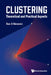 Clustering: Theoretical and Practical Aspects by Dan A. Simovici