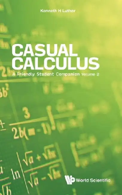 Casual Calculus: A Friendly Student Companion - Volume 2 by Kenneth Luther