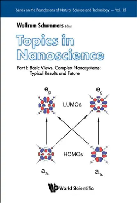 Topics in Nanoscience - Part I: Basic Views, Complex Nanosystems: Typical Results and Future by Wolfram Schommers