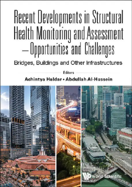 Recent Developments in Structural Health Monitoring and Assessment - Opportunities and Challenges: Bridges, Buildings and Other Infrastructures by Achintya Haldar