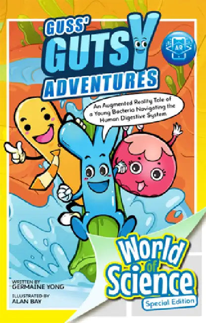 Guss' Gutsy Adventures: An Augmented Reality Tale of a Young Bacteria Navigating the Human Digestive System by Germaine Yong, Alan Bay