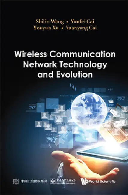 Wireless Communication Network Technology and Evolution by Shilin Wang