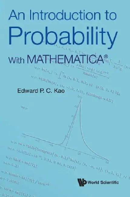 Introduction to Probability, An: With Mathematicaâ(r) by Edward P. C. Kao