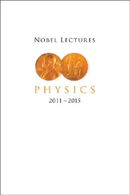 Nobel Lectures in Physics (2011-2015) by Lars Bergstrom