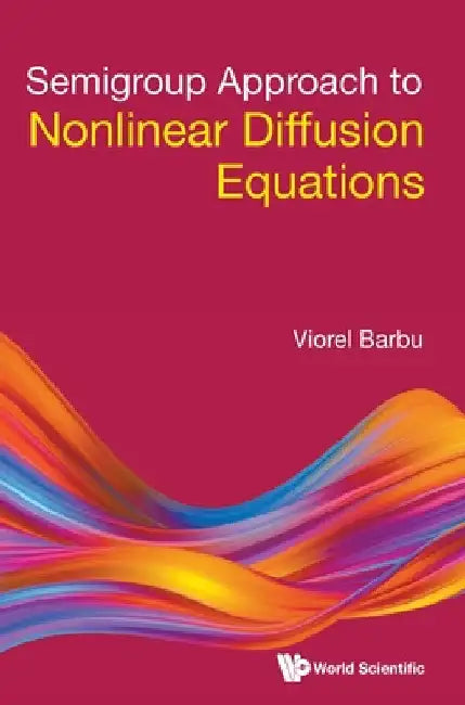Semigroup Approach to Nonlinear Diffusion Equations by Viorel Barbu