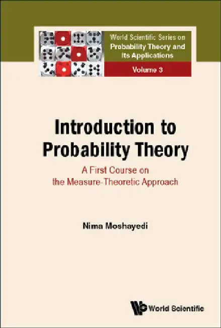 Introduction to Probability Theory: A First Course on the Measure-Theoretic Approach by Nima Moshayedi