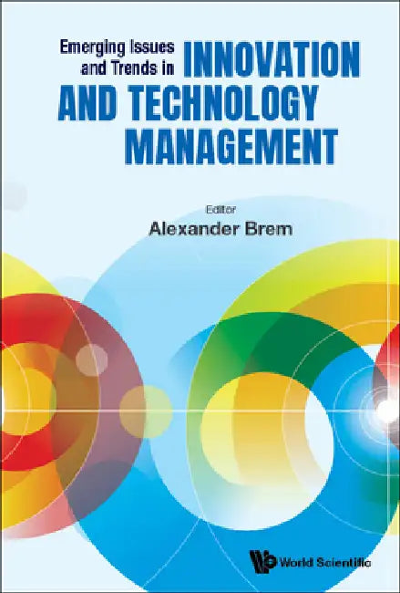 Emerging Issues and Trends in Innovation and Technology Management by Alexander Brem