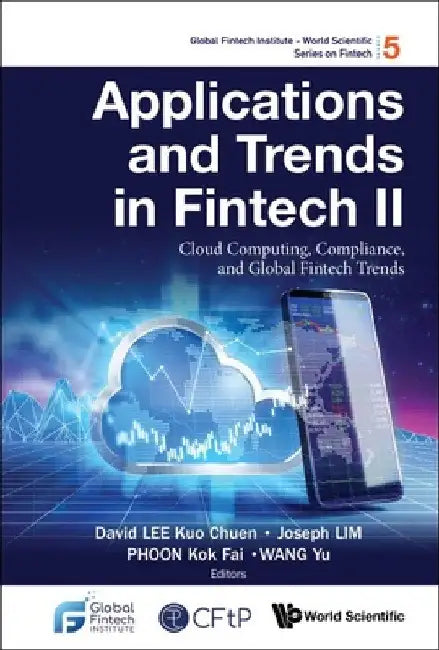 Applications and Trends in Fintech II: Cloud Computing, Compliance, and Global Fintech Trends by David Kuo Chuen Lee
