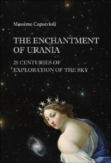 Enchantment of Urania, The: 25 Centuries of Exploration of the Sky by Massimo Capaccioli