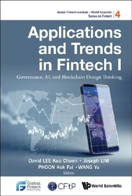 Applications and Trends in Fintech I: Governance, Ai, and Blockchain Design Thinking by David Kuo Chuen Lee