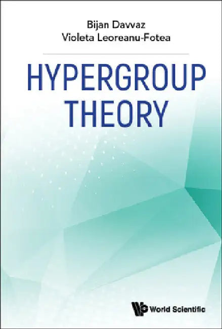 Hypergroup Theory by Bijan Davvaz