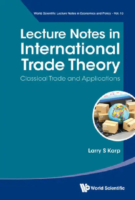 Lecture Notes in International Trade Theory: Classical Trade and Applications by Larry S. Karp