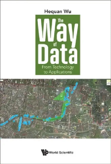 Way of Data, The: From Technology to Applications by Hequan Wu