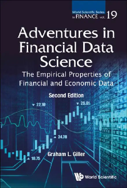 Adventures in Financial Data Science: The Empirical Properties of Financial and Economic Data (Second Edition) by Graham L. Giller
