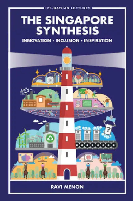 Singapore Synthesis, The: Innovation, Inclusion, Inspiration by Ravi Menon
