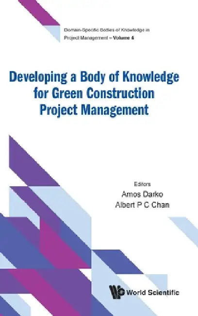 Developing a Body of Knowledge for Green Construction Project Management by Amos Darko