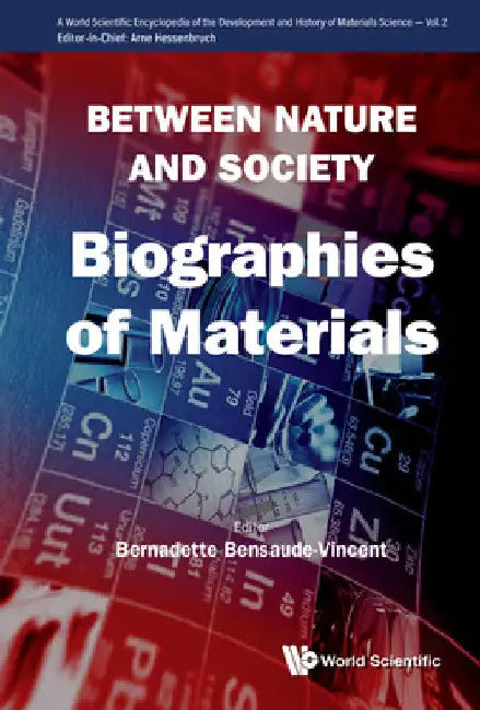 Between Nature and Society: Biographies of Materials by Arne Hessenbruch