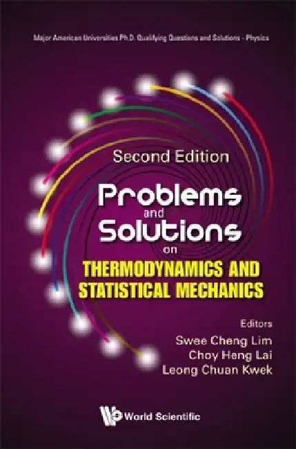 Problems and Solutions on Thermodynamics and Statistical Mechanics (Second Edition) by Swee Cheng Lim