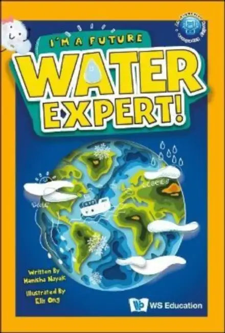 I'm a Future Water Expert! by Manisha Nayak, Eliz Ong