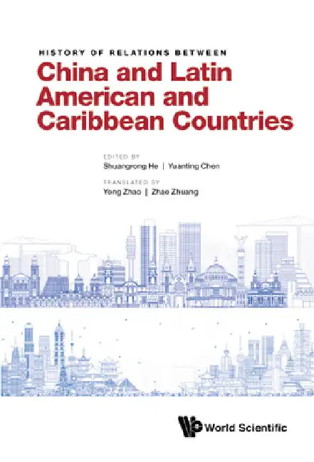 History of Relations Between China and Latin American and Caribbean Countries by Shuangrong He
